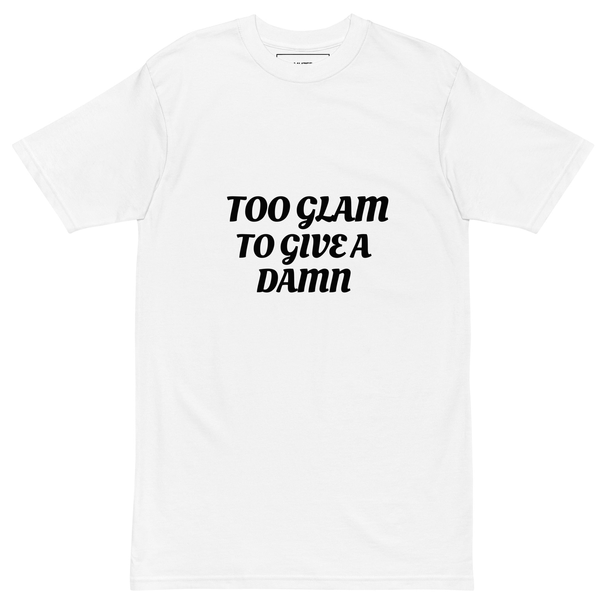 Too Glam To Give a Damn Tee